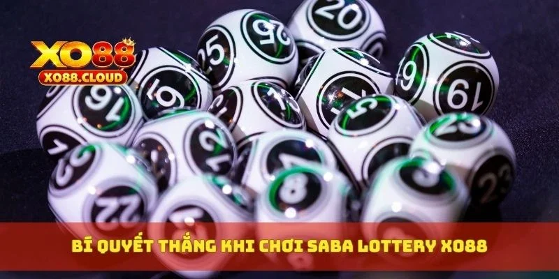 Bí quyết thắng khi chơi Saba Lottery XO88