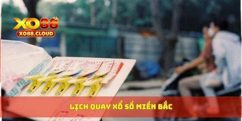 Lịch quay xổ số miền Bắc